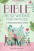 The Bible in 52 Weeks for Families: A Yearlong Bible Study - Paperback